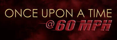 Once Upon a Time @ 60 mph