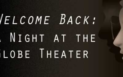 Welcome Back: A Night at the Globe Theater
